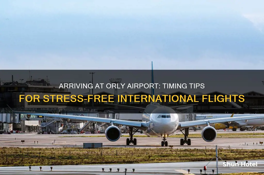 how early to arrive at orly airport for international flight
