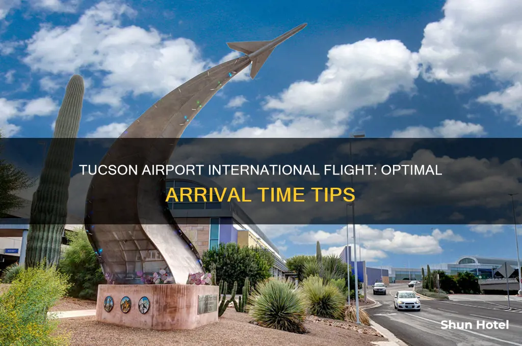 how early to arrive at tucson airport for international flight