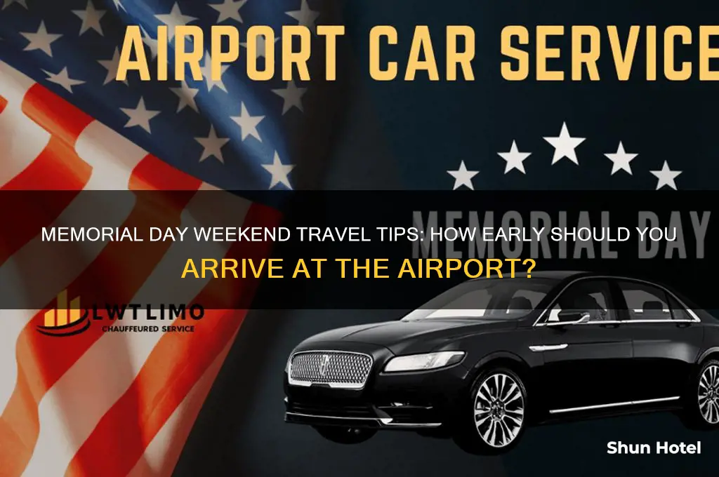how early to get to airport memorial day weekend