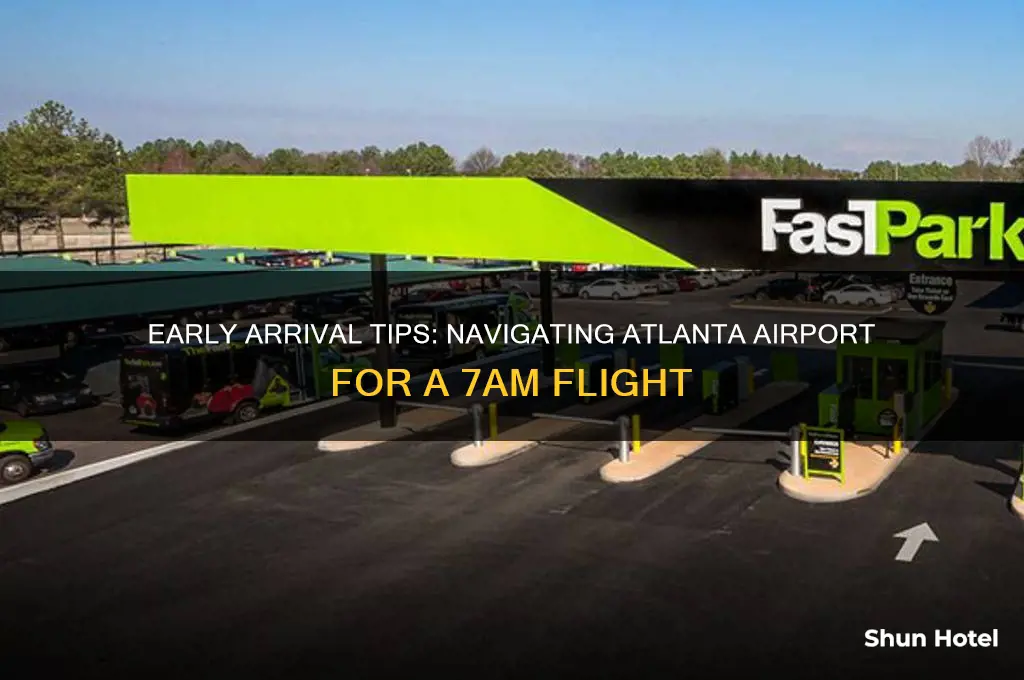how early to get to atlanta airport for 7am flight