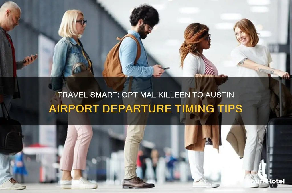how early to get to austin airport from killeen