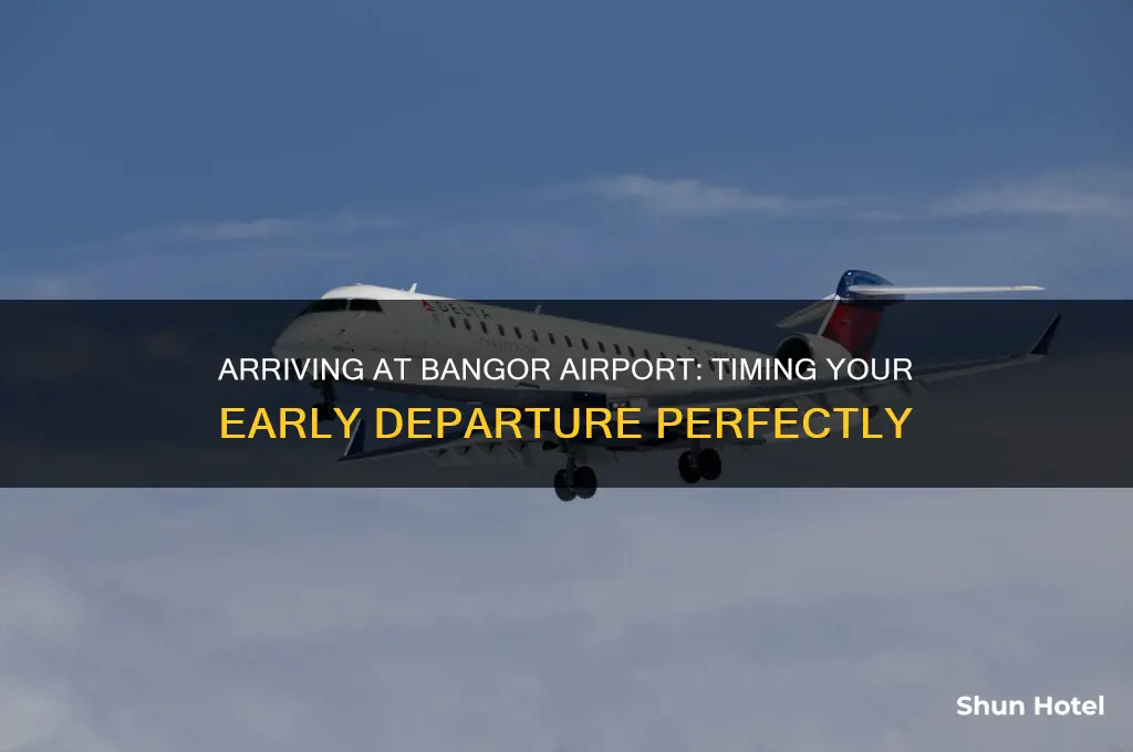 how early to get to bangor airport