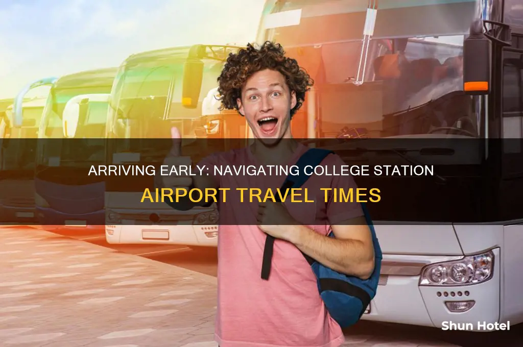 how early to get to college station airport