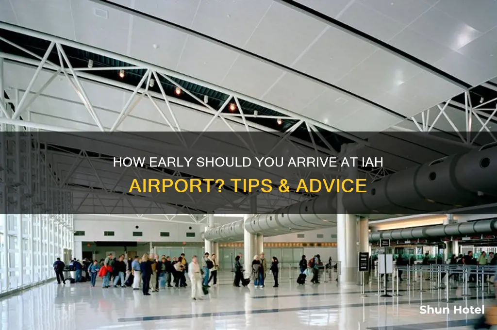 how early to get to iah airport