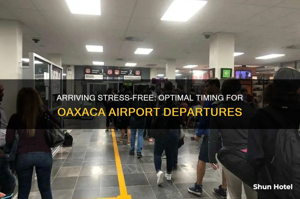 how early to get to oaxaca airport