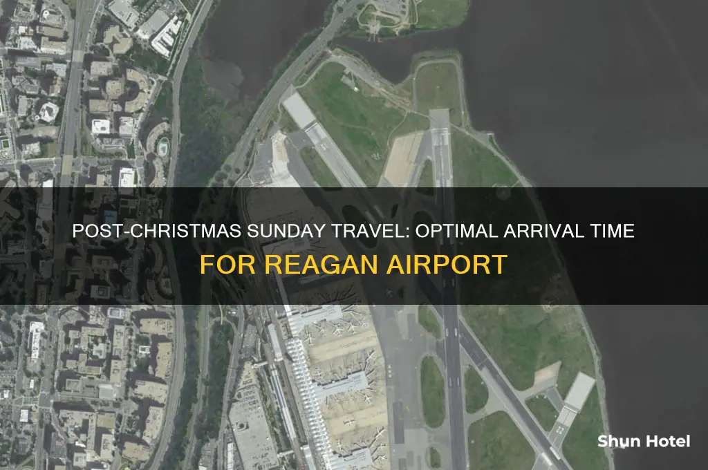 how early to get to reagan airport sunday after christmass