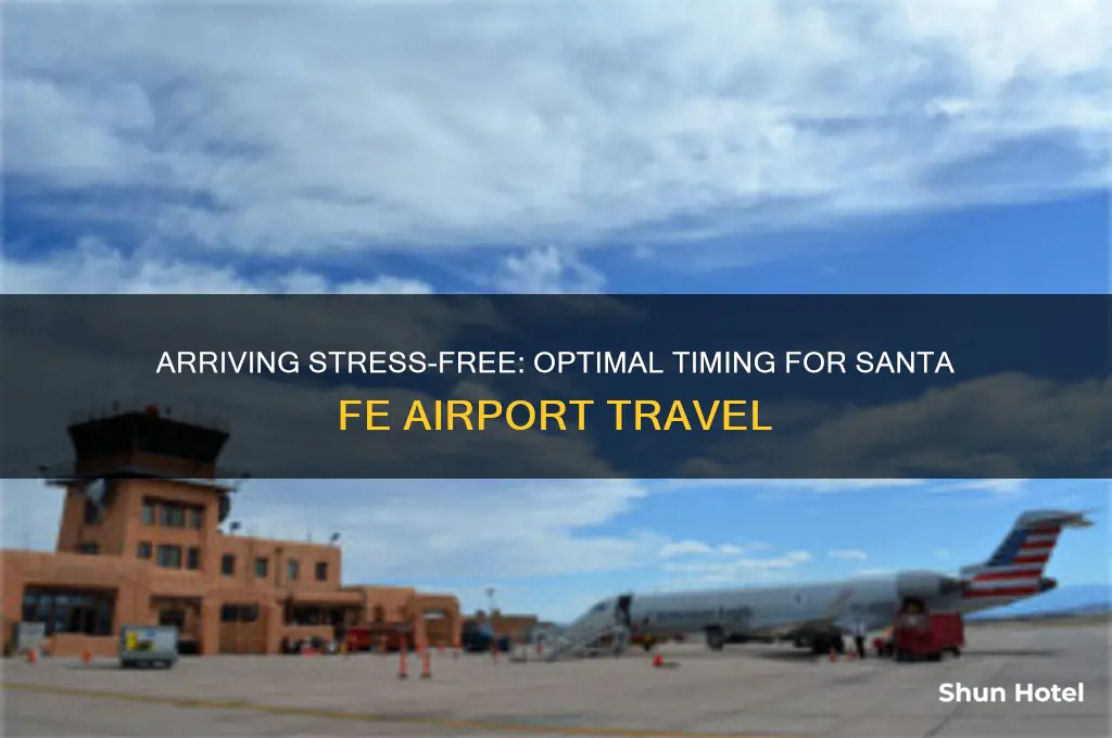 how early to get to santa fe airport