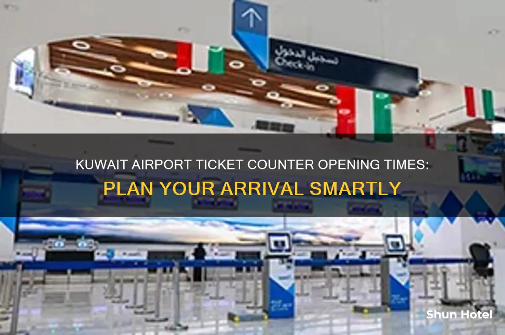 how early to ticket counters open at kuwait airport