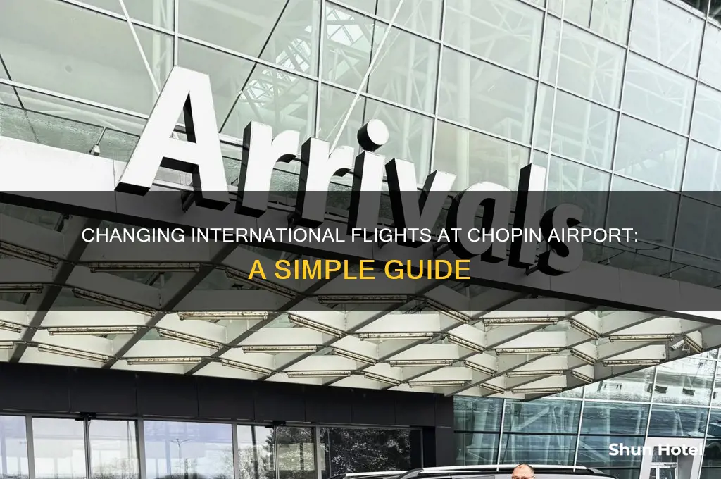 how easy is it to change international flights chopin airport