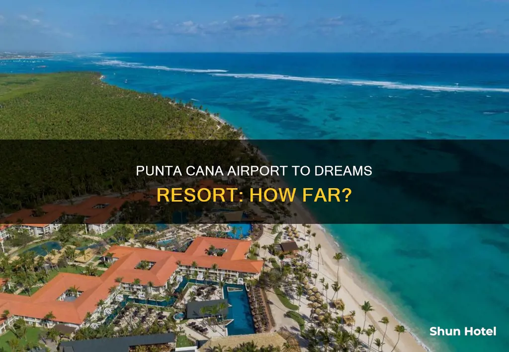 how far away is dreams punta cana from the airport