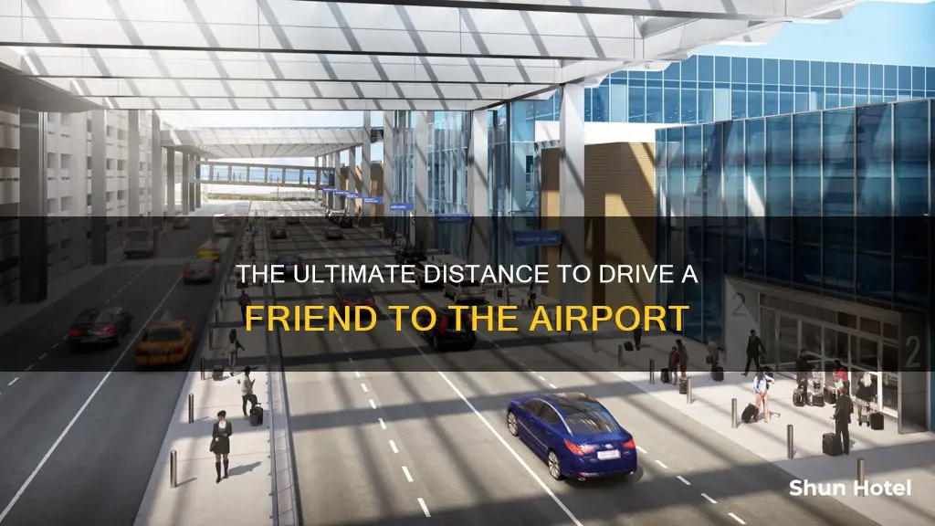how far can you go drop friend at airport