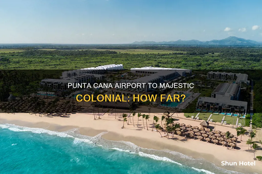 how far from punta cana airport to majestic colonial
