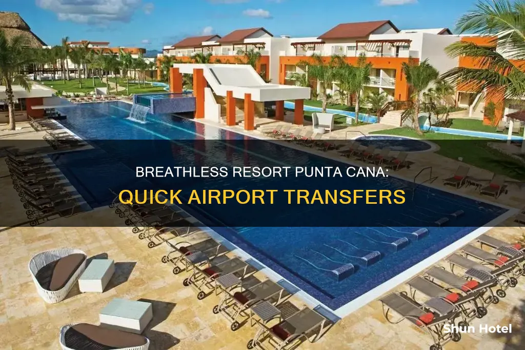how far is breathless punta cana from airport