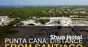 how far is punta cana from santiago airport