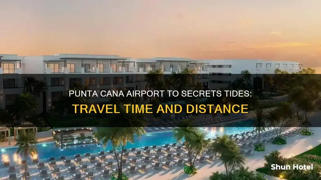how far is secrets tides punta cana from airport