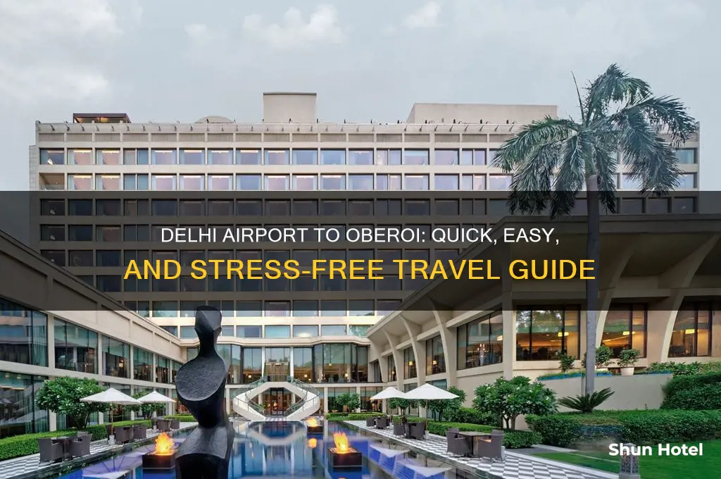 how get from del airport to oberoi