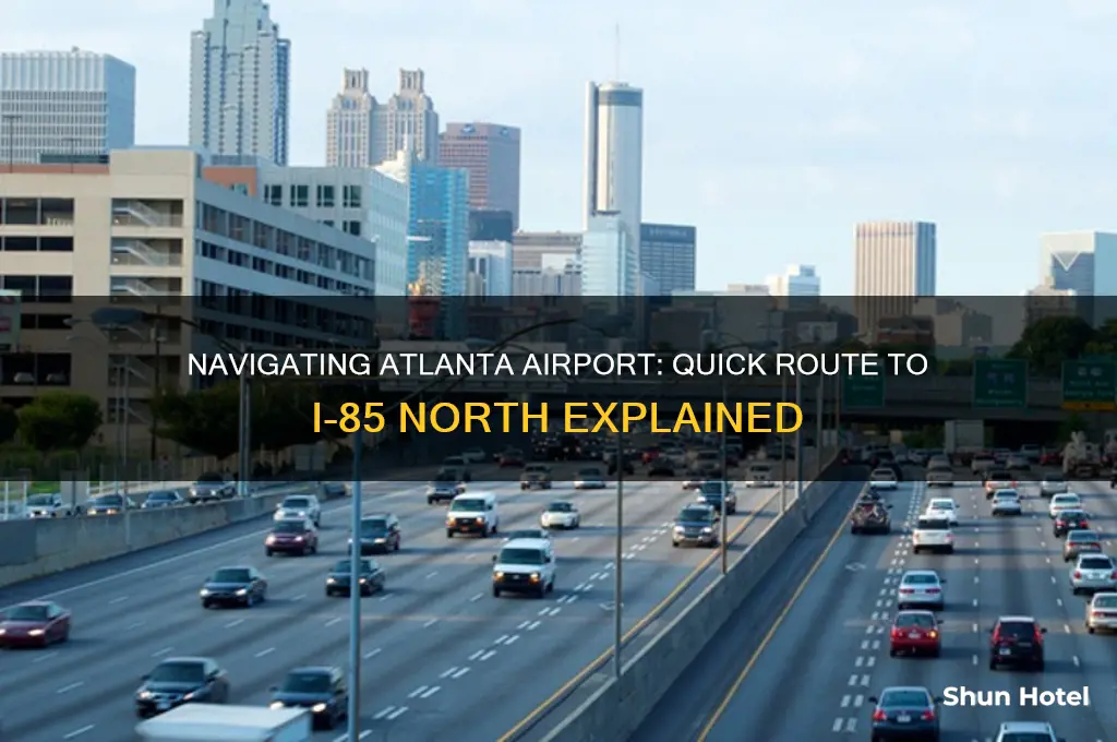 how get out of atlanta airport to i-85 north