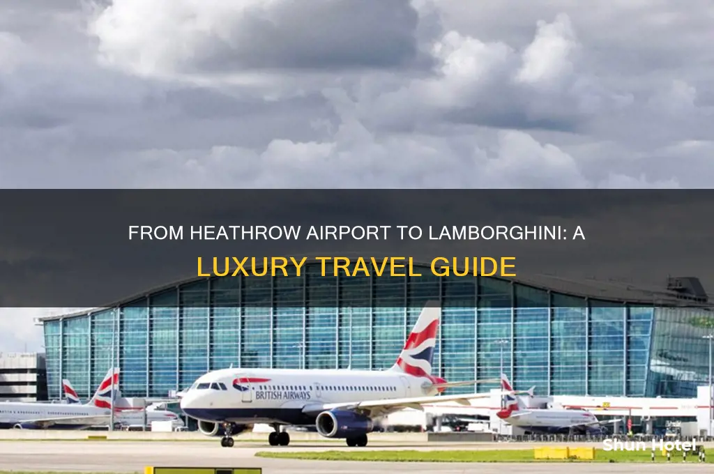 how it get to the heathrow airport to lamborghini