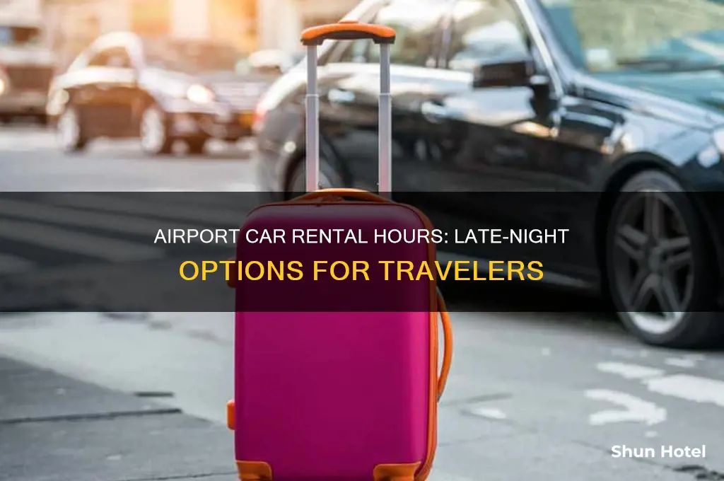 how late are car rental places open at the airport