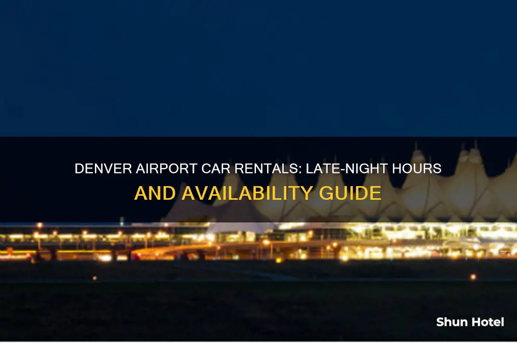 how late are car rentals open at denver airport