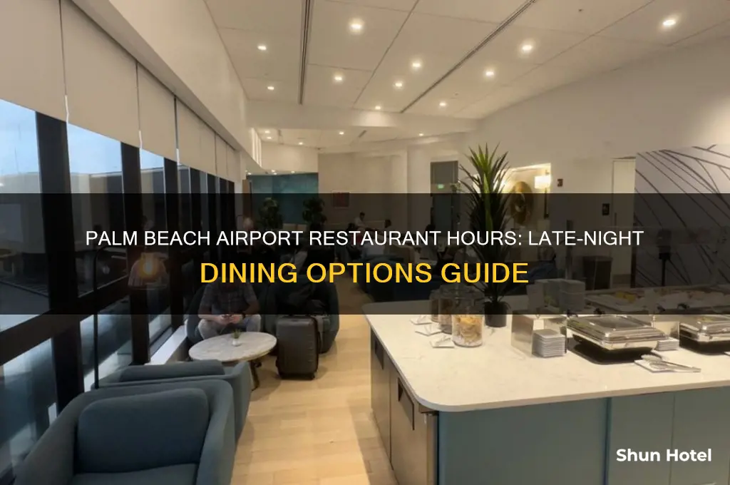 how late are the restaurants in palm beach airport open
