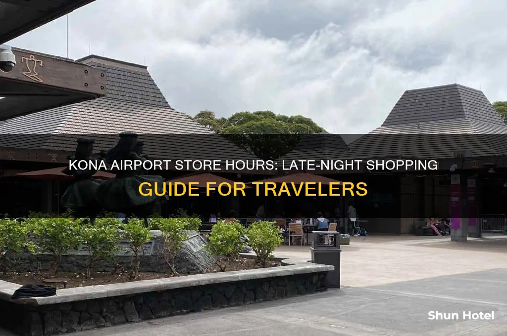 how late are the stores at kona airport open until