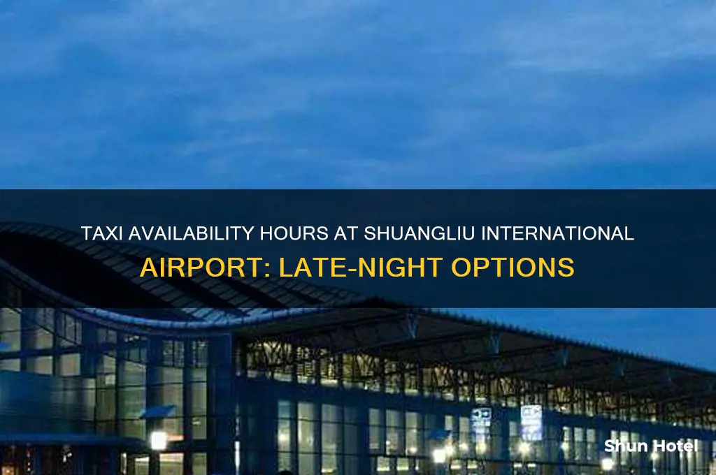 how late do taxis run from shuangliu international airport