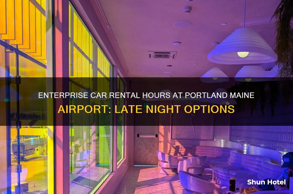 how late does enterprise at portland maine airport stay open