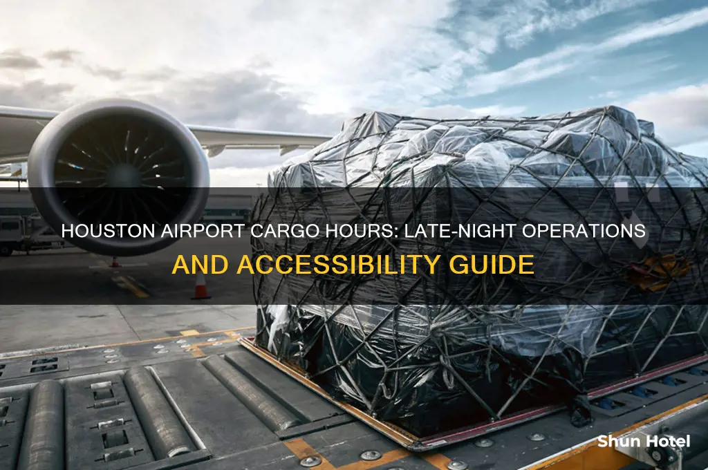 how late houston airport cargo is open