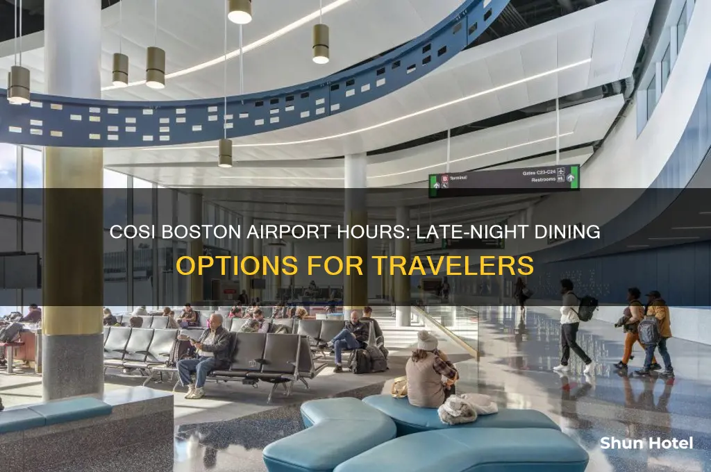how late is cosi open at boston airport