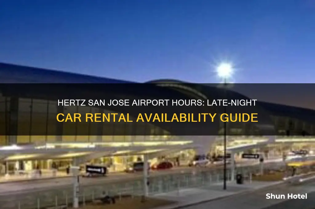 how late is hertz open at san jose airport
