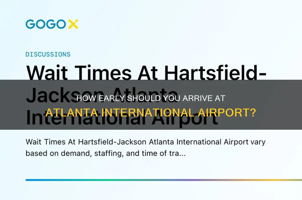 how long before need to be atlanta international airport
