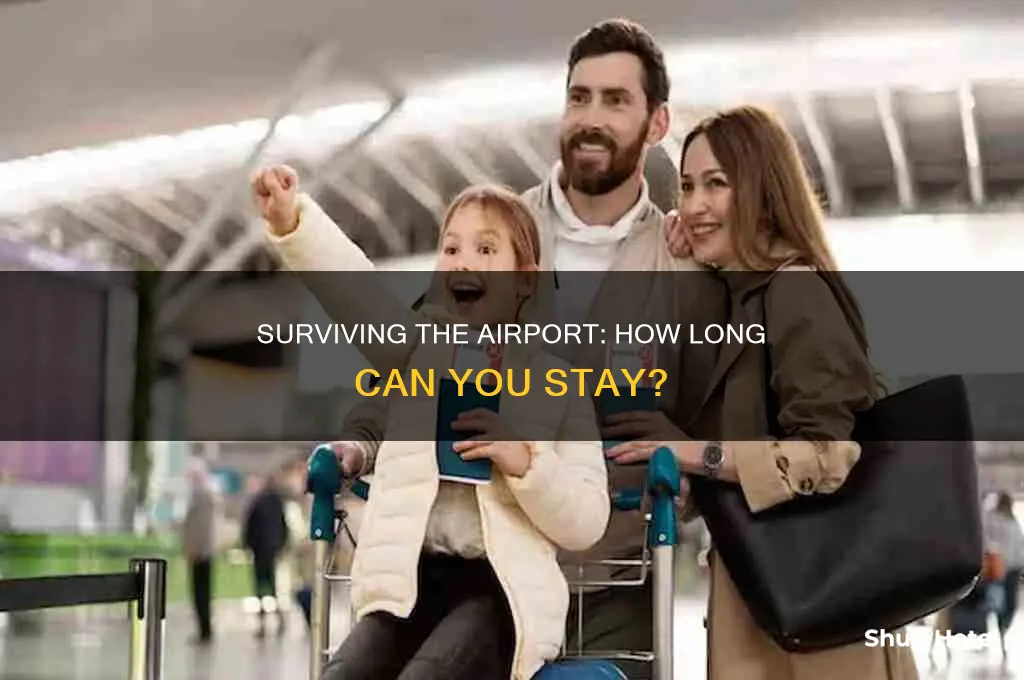 how long can you live in an airport