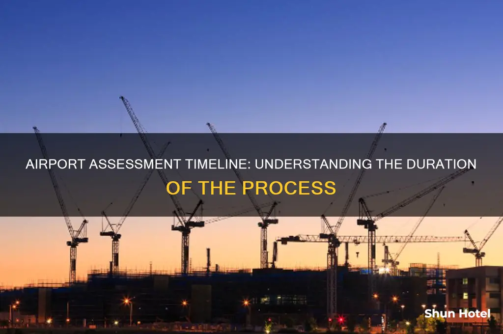 how long does it take to get an airport assessment
