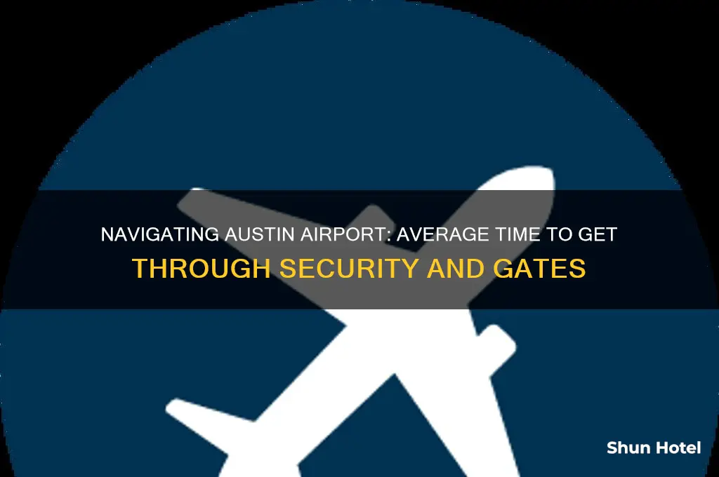 how long does it take to get through austin airport