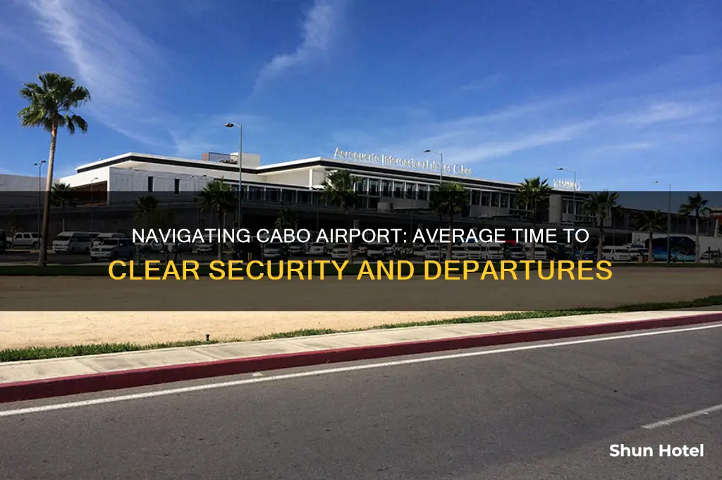 how long does it take to get through cabo airport