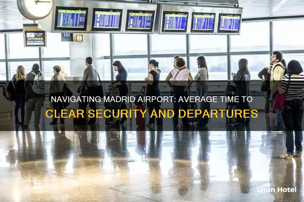 how long does it take to get through madrid airport