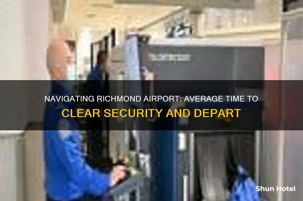 how long does it take to get through richmond airport