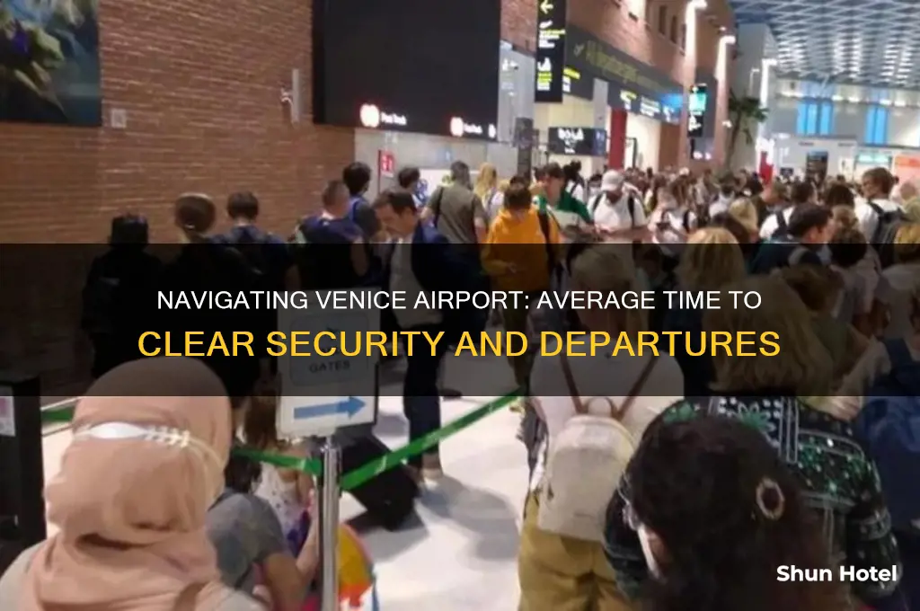 how long does it take to get through venice airport