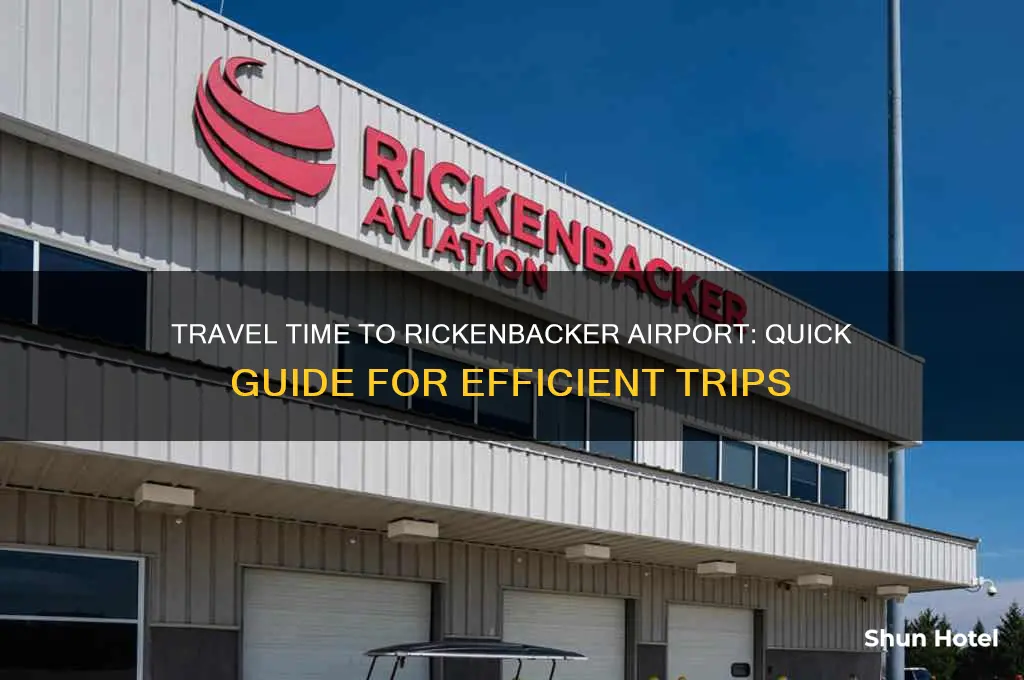 how long does it take to get to rickenbacker airport