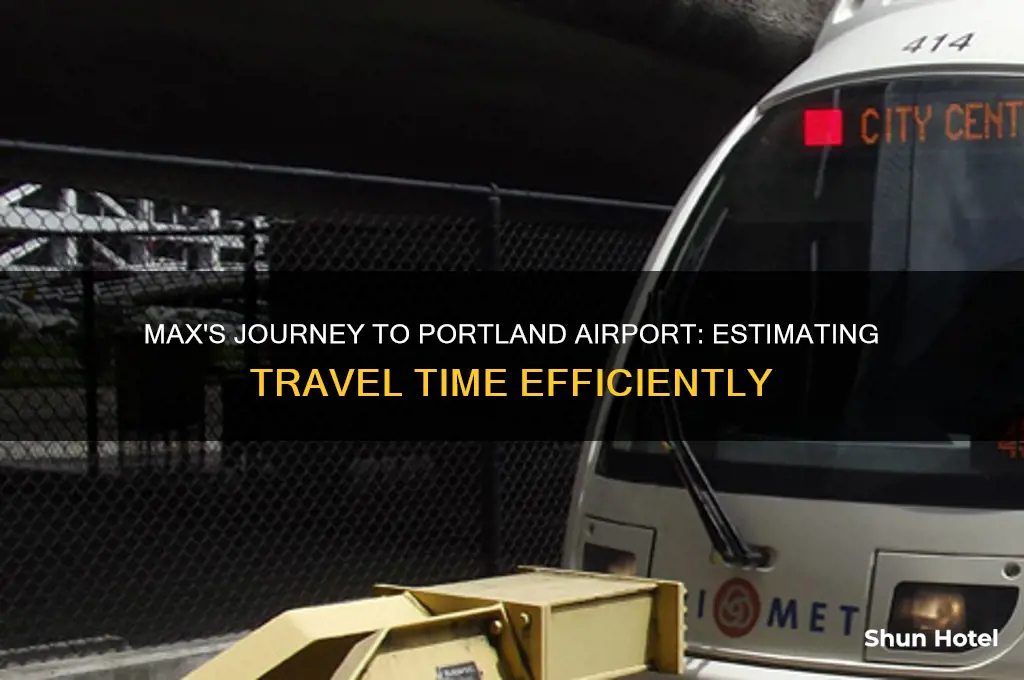 how long it takes max to get to portland airport