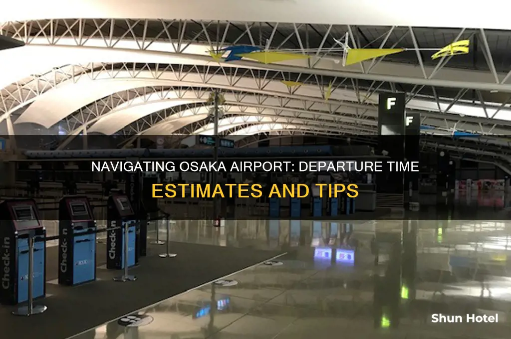 how long it takes to get through osaka airport departure