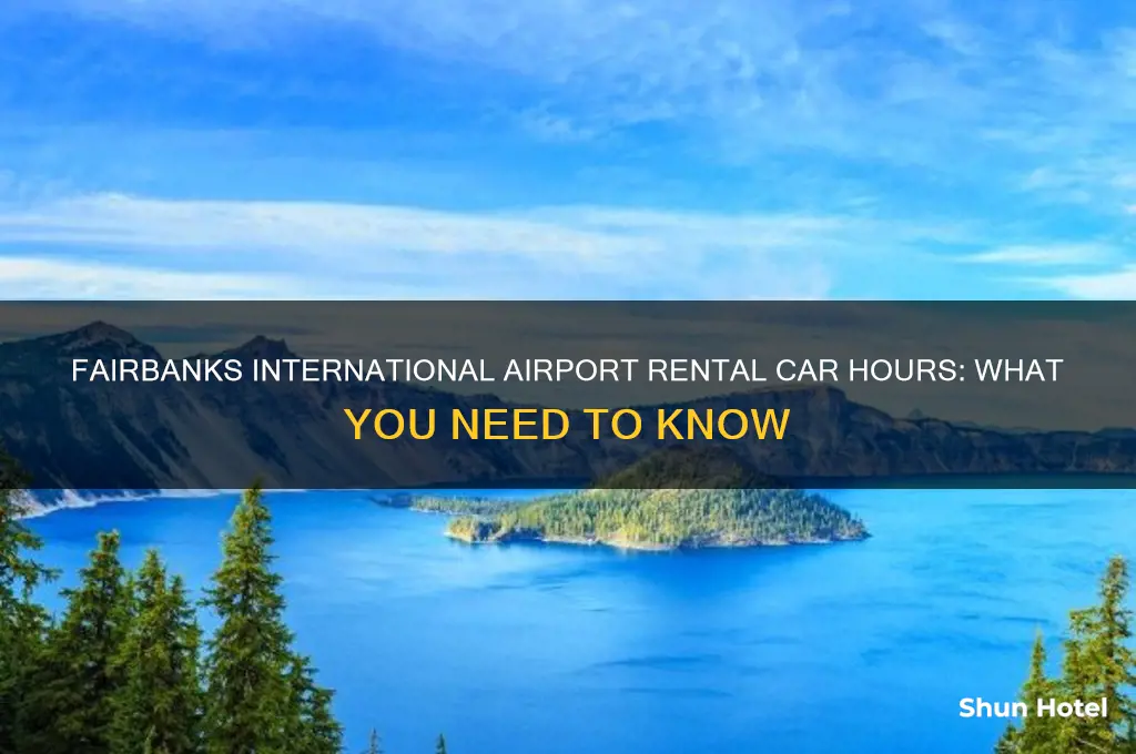 how long rental car places open in fairbanks international airport