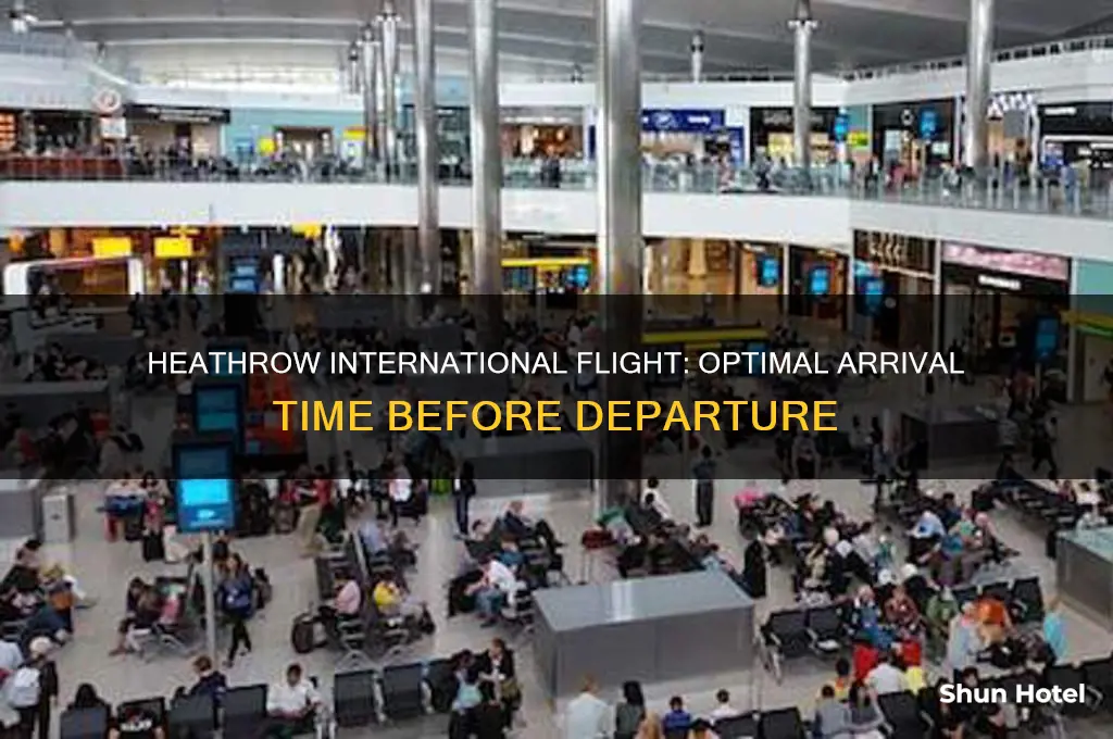 how long to arrive at airport before international flight heathrow