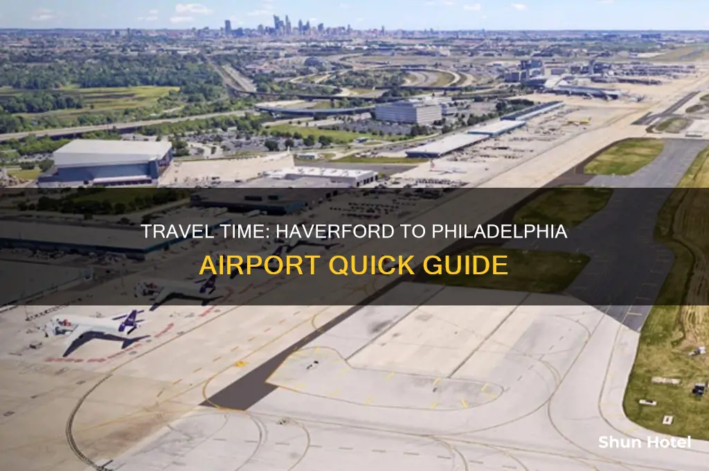 how long to get from haverford to philadelphia airport
