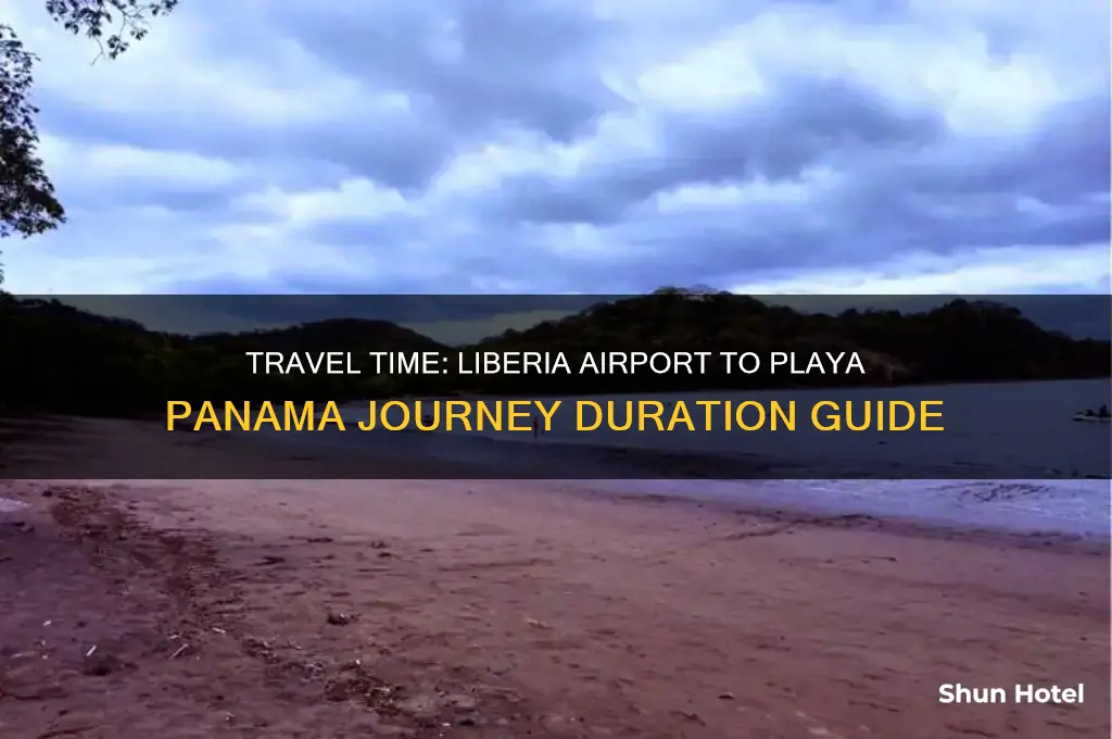 how long to get from liberia airport to playa panama