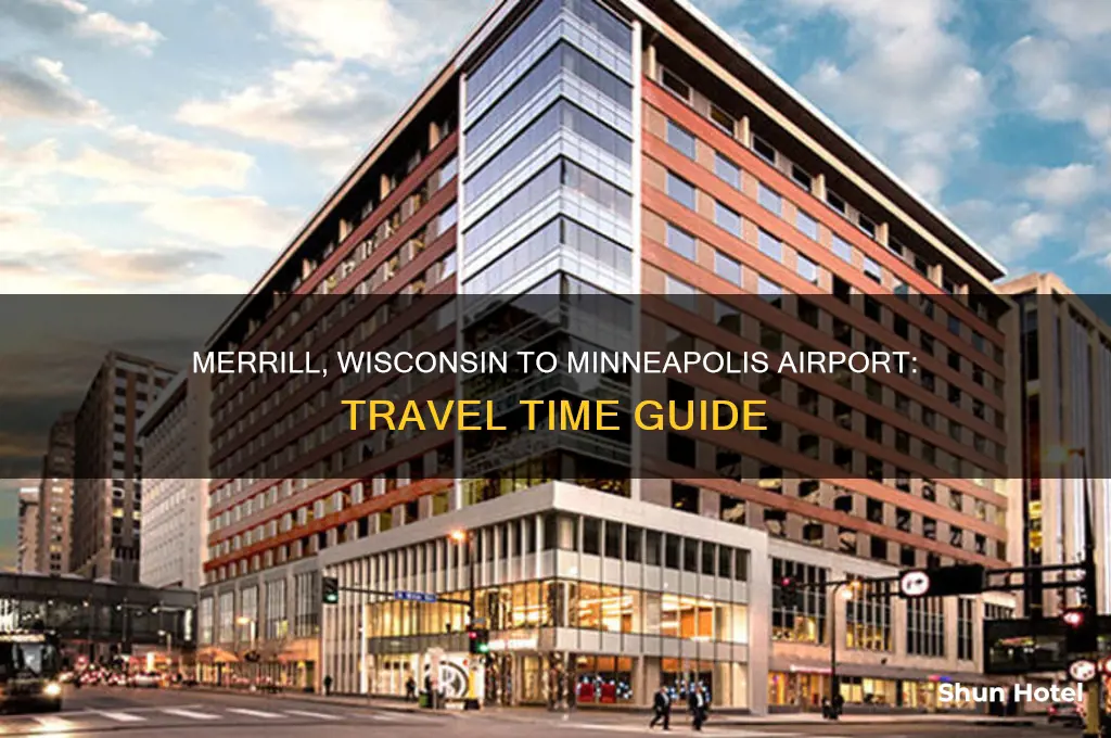how long to get from merrill wisconsin to minneapolis airport
