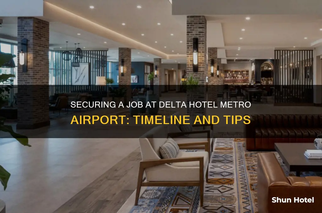 how long to get job at delta hotel metro airport