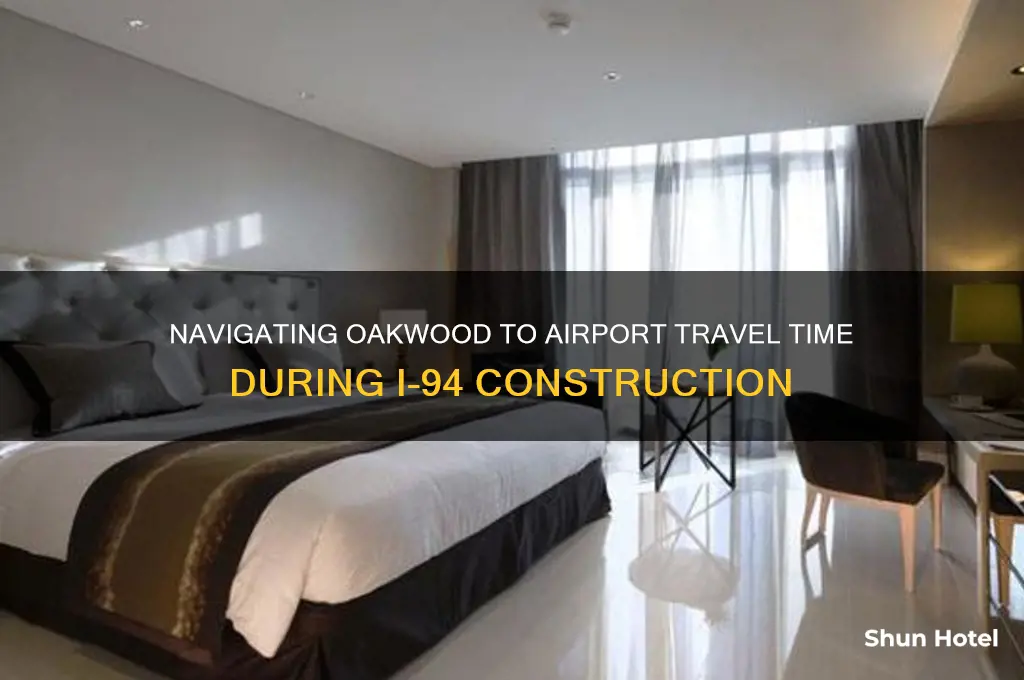 how long to get to airport from oakwood i94 construction