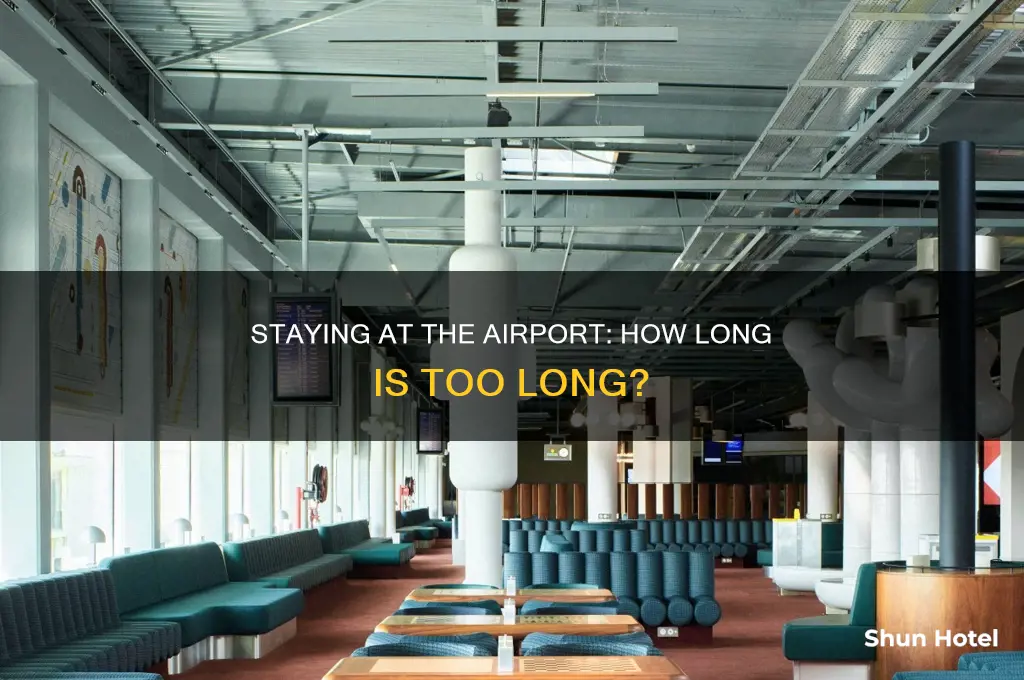 how many hours we can stay in airport
